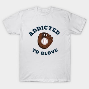 Addicted to Glove TShirt T-Shirt